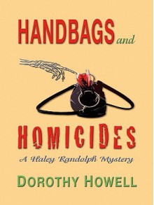 Handbags and Homicide - Dorothy Howell