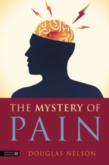 The Mystery of Pain - Douglas Nelson