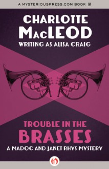 Trouble in the Brasses (A Madoc and Janet Rhys Mystery) - Alisa Craig, Charlotte MacLeod