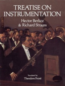 Treatise on Instrumentation (Dover Books on Music) - Hector Berlioz, Richard Strauss