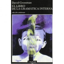 El libro de la gramática interna - David Grossman, Ana Maria Bejarano, Jordi Font