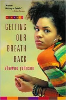 Getting Our Breath Back - <b>Shawne Johnson</b> - 41c11350e345375f4dadd1a78650bdde