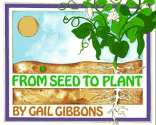 From Seed to Plant - Gail Gibbons