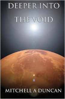 Deeper into the Void - Mitchell A. Duncan