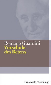 Vorschule des Betens - Romano Guardini