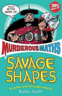 Savage Shapes (Murderous Maths) - Kjartan Poskitt, Philip Reeve