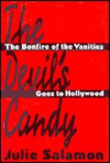 The Devil's Candy: The Bonfire of the Vanities Goes to Hollywood - Julie Salamon