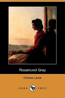 Rosamund Gray (Dodo Press) - Charles Lamb