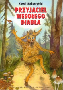 Przyjaciel wesołego diabła - Kornel Makuszyński