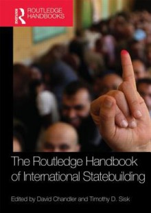 Routledge Handbook of International Statebuilding - David Chandler, Timothy D. Sisk