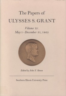 The Papers of Ulysses S. Grant, Volume 15: May 1 - December 31, 1865 - John Y. Simon, David M. Wilson, John Simon