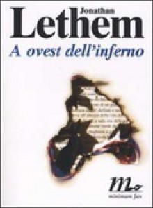 A ovest dell'inferno (Brossura) - Jonathan Lethem