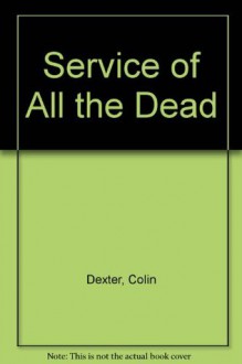 Service of All the Dead - Colin Dexter