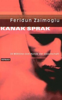 Kanak Sprak - Feridun Zaimoglu