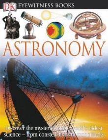 DK Eyewitness Books: Astronomy - Kristen Lippincott