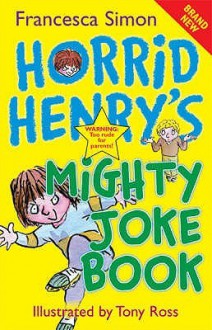 Horrid Henry's Mighty Joke Book (Horrid Henry) - Francesca Simon