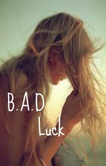 B.A.D. Luck - Caitlin Moran