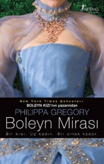 Boleyn Mirası - Philippa Gregory