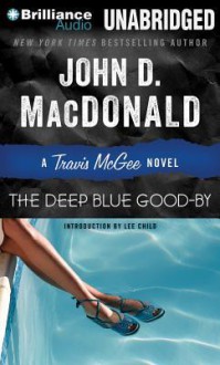 The Deep Blue Good-By (Travis McGee Mysteries) - John D. MacDonald