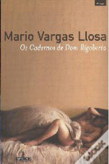 Os Cadernos de Dom Rigoberto - Mario Vargas Llosa, J, Teixeira de Aguilar