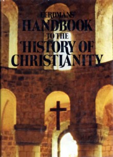 Eerdmans' Handbook to the History of Christianity - Tim Dowley