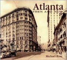 Atlanta Then and Now - Michael Rose