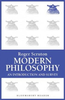 Modern Philosophy: An Introduction and Survey - Roger Scruton