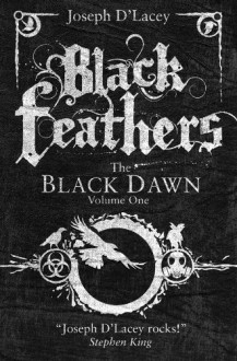 Black Feathers. Joseph D'Lacey - Joseph D'Lacey