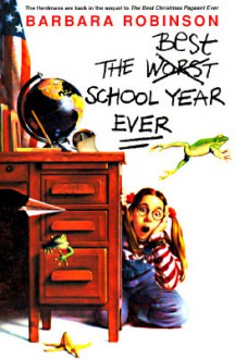 The Best School Year Ever - Barbara Robinson