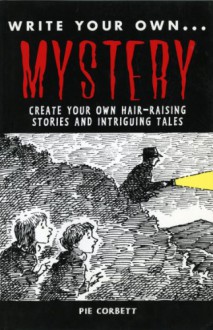 Write Your Own: Mystery - Pie Corbett