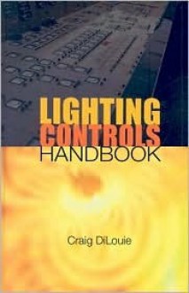 Lighting Controls Handbook - Craig DiLouie