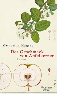 Der Geschmack von Apfelkernen - Katharina Hagena