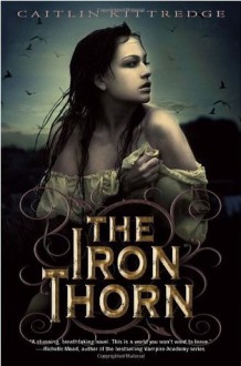 The Iron Thorn The Iron Codex Book One - Caitlin Kittredge