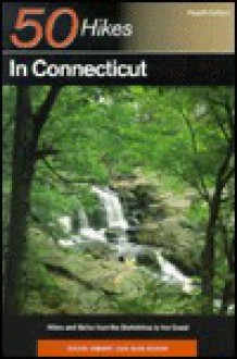 50 Hikes in Connecticut: From the Berkshires to the Coast - David Hardy, Gerry Hardy, Sue Hardy