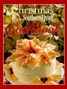 Christmas with Southern Living Cookbook: Volume 3 - Oxmoor House