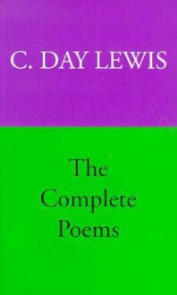 The Complete Poems of C. Day Lewis - Cecil Day-Lewis