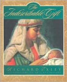 The Indescribable Gift - Richard Exley