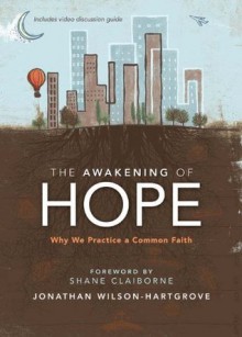 The Awakening of Hope: Why We Practice a Common Faith - Jonathan Wilson-Hartgrove