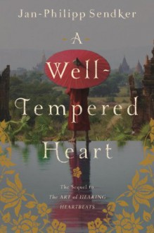 A Well-Tempered Heart - Jan-Philipp Sendker