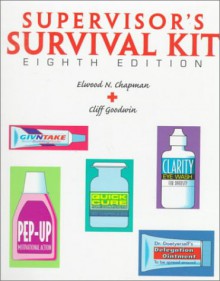 Supervisor's Survival Kit: Your First Step Into Management - Elwood N. Chapman, Cliff Goodwin