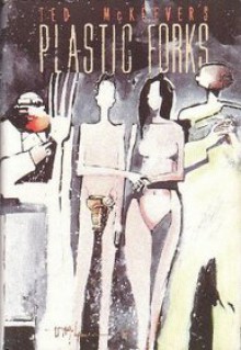 Plastic Forks - Ted McKeever