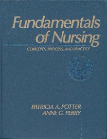 Fundamentals of Nursing: Concepts, Process, and Practice - Patricia Ann Potter, Anne Griffin Perry