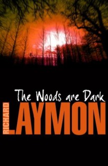 The Woods are Dark - Richard Laymon