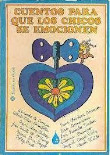 Cuentos para que los chicos se emocionen - Colecciòn Tobogan, Maria Elena Dubecq, Alberto Blasi Brambilla, Maria Elena Togno, Poldi Bird, Jose Marti O Henry, Oscar Wild, Elsa Bornemann, Edmundo de Amicis, ..y mas