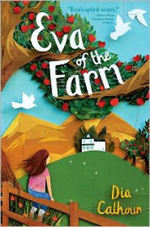 Eva of the Farm - Dia Calhoun, Kate Slater