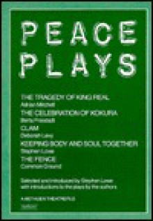 Peace Plays - Stephen Lowe, Adrian Mitchell, Berta Freistadt, Deborah Levy, Common Ground