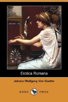 Erotica Romana (Dodo Press) - Johann Wolfgang von Goethe