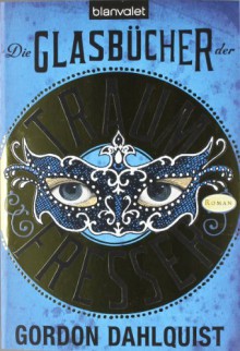 Die Glasbücher der Traumfresser (Miss Temple & ihre Gefährten, #1) - Gordon Dahlquist, Bernhard Kempen