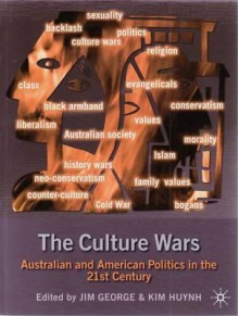 The Culture Wars: Australian and American Politics in the 21st Century - Jim George