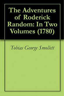 The Adventures of Roderick Random: In Two Volumes (1780) - Tobias George Smollett